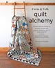 Farm & Folk Quilt Alchemy, A High-Country Guide to Natural Dyeing and Making Heirloom Quilts from Scratch 9781419761997 Sara Larson Buscaglia