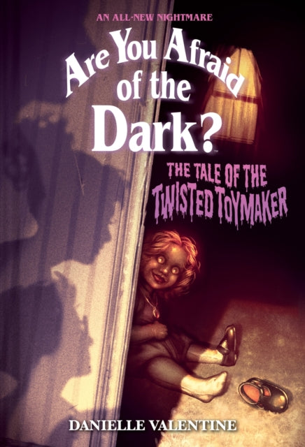 Book cover of: Tale of the Twisted Toymaker (Are You Afraid of the Dark #2). By: Danielle Valentine