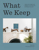 What We Keep, Advice from Artists and Designers on Living with the Things You Love 9781419770111 Jean Lin