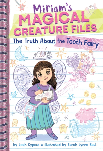 Book cover of: Truth About the Tooth Fairy (Miriam's Magical Creature Files #1). By: Leah Cypess