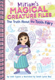 Book cover of: Truth About the Tooth Fairy (Miriam's Magical Creature Files #1). By: Leah Cypess