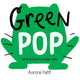 Green Pop (With 6 Playful Pop-Ups!), A Pop-Up Board Book 9781419773419 Aurore Petit