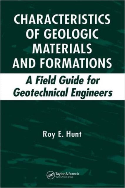 Book cover of: Characteristics of Geologic Materials and Formations. By: Roy E. Hunt
