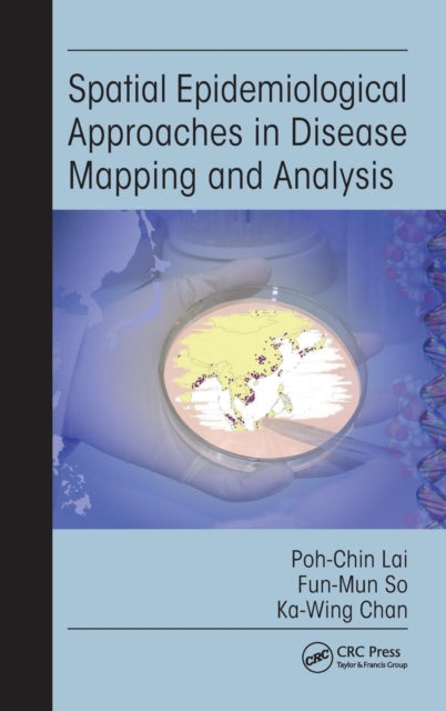 Book cover of: Spatial Epidemiological Approaches in Disease Mapping and Analysis. By: Poh C. Lai, Poh Chin Lai