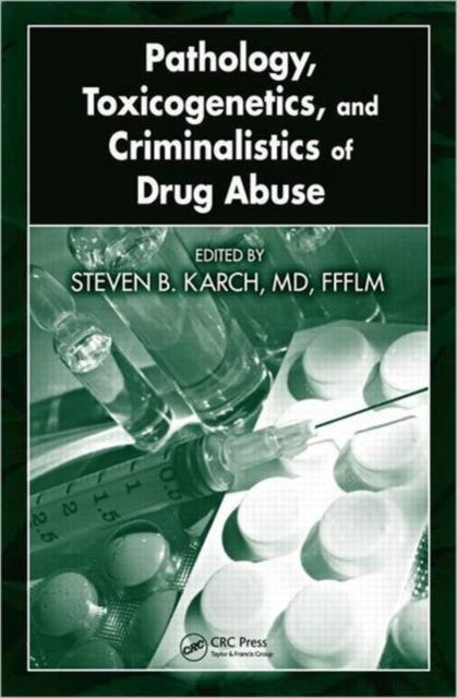 Book cover of: Pathology, Toxicogenetics, and Criminalistics of Drug Abuse. By: Steven B. Karch