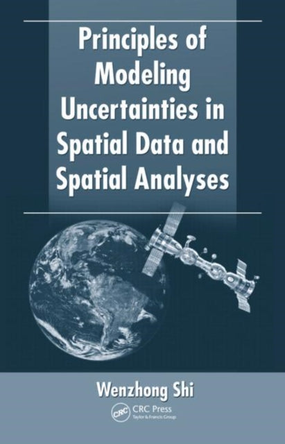 Book cover of: Principles of Modeling Uncertainties in Spatial Data and Spatial Analyses. By: Shi, Wenzhong.