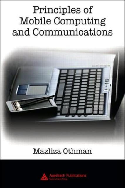 Book cover of: Principles of Mobile Computing and Communications. By: Mazliza Othman