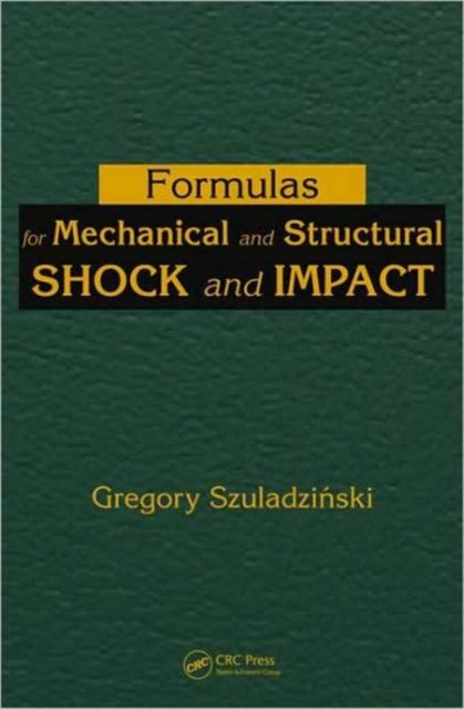 Book cover of: Formulas for Mechanical and Structural Shock and Impact. By: Gregory Szuladzinski