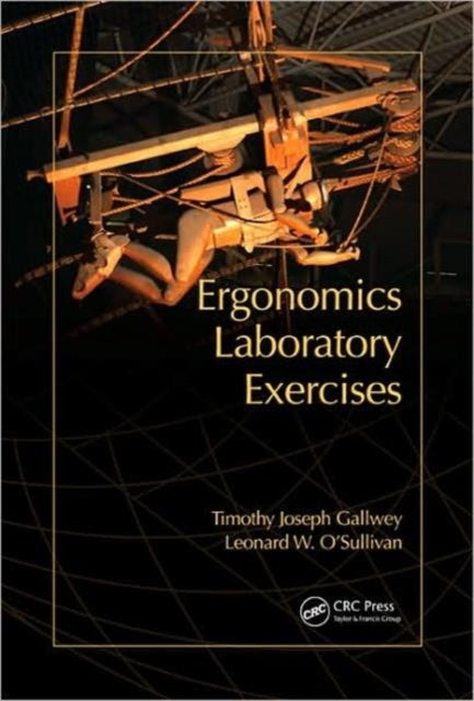 Book cover of: Ergonomics Laboratory Exercises. By: Timothy J. Gallwey