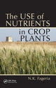 Book cover of: Use of Nutrients in Crop Plants. By: N. K. Fageria, Nand Kumar Fageria