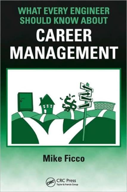 Book cover of: What Every Engineer Should Know About Career Management. By: Michael Ficco, Mike Ficco