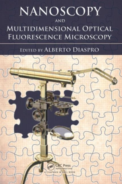 Book cover of: Nanoscopy and Multidimensional Optical Fluorescence Microscopy. By: Alberto Diaspro