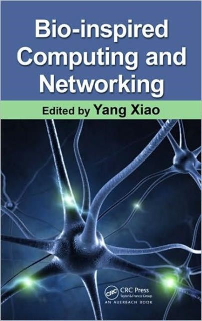 Book cover of: Bio-Inspired Computing and Networking. By: Yang Xiao