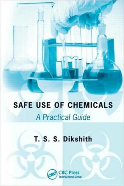 Book cover of: Safe Use of Chemicals. By: T. S. S. Dikshith