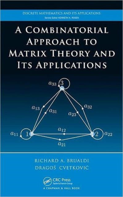 Book cover of: Combinatorial Approach to Matrix Theory and Its Applications. By: Richard A. Brualdi