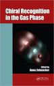 Book cover of: Chiral Recognition in the Gas Phase. By: Anne Zehnacker
