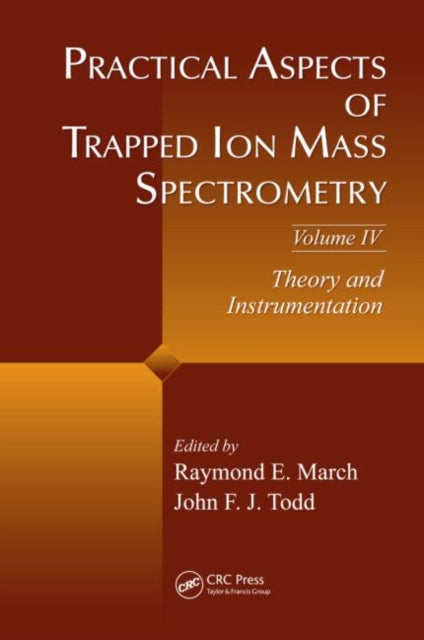 Book cover of: Practical Aspects of Trapped Ion Mass Spectrometry, Volume IV