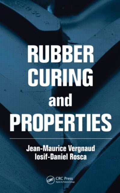 Book cover of: Rubber Curing and Properties. By: J. M. Vergnaud
