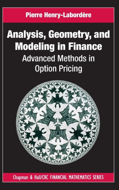 Book cover of: Analysis, Geometry, and Modeling in Finance. By: Pierre Henry-Labordère