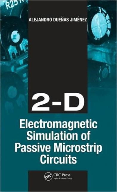 Book cover of: 2-D Electromagnetic Simulation of Passive Microstrip Circuits. By: Alejandro Dueñas Jiménez