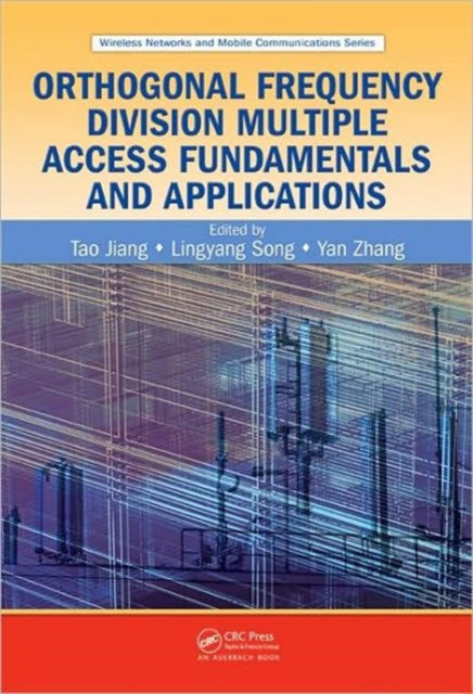 Book cover of: Orthogonal Frequency Division Multiple Access Fundamentals and Applications. By: Tao Jiang