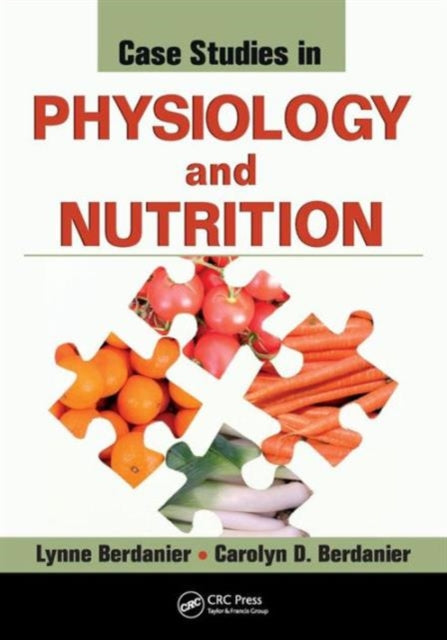 Book cover of: Case Studies in Physiology and Nutrition. By: Lynne Berdanier
