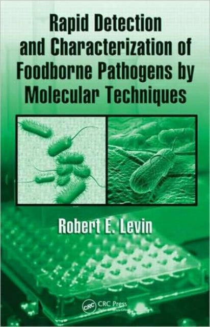 Book cover of: Rapid Detection and Characterization of Foodborne Pathogens by Molecular Techniques. By: Robert E. Levin