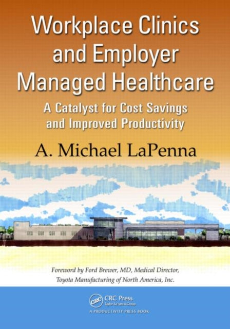 Book cover of: Workplace Clinics and Employer Managed Healthcare. By: A. Michael LaPenna