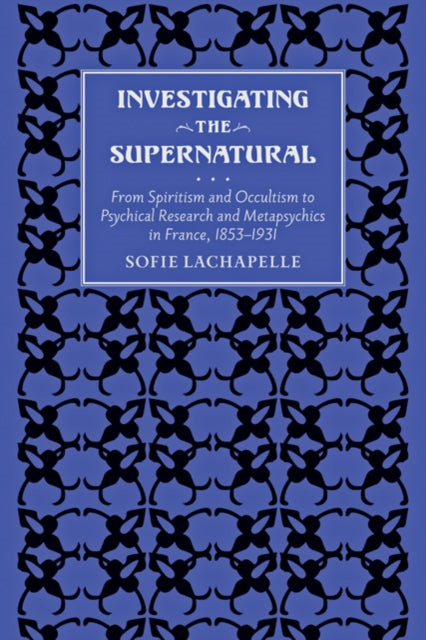 Book cover of: Investigating the Supernatural. By: Sofie Lachapelle
