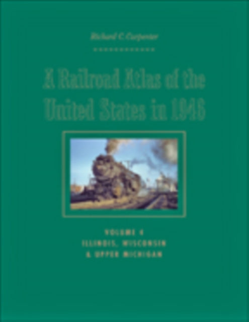 Book cover of: Railroad Atlas of the United States in 1946. By: Richard C. Carpenter