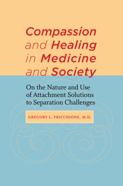 Book cover of: Compassion and Healing in Medicine and Society. By: Gregory Fricchione