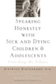 Book cover of: Speaking Honestly with Sick and Dying Children and Adolescents. By: Dietrich Niethammer
