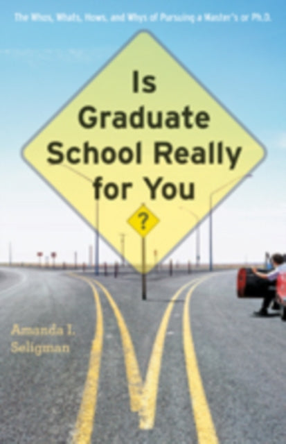 Book cover of: Is Graduate School Really for You?. By: Amanda I. Seligman
