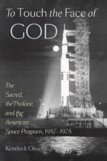 Book cover of: To Touch the Face of God. By: Kendrick Oliver