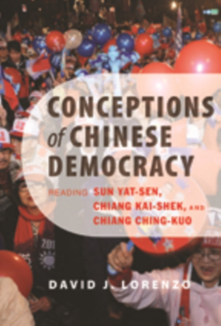 Book cover of: Conceptions of Chinese Democracy. By: David J. Lorenzo