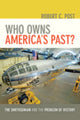 Book cover of: Who Owns America's Past?
