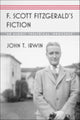 Book cover of: F. Scott Fitzgerald’s Fiction. By: John T. Irwin