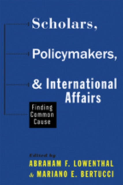Book cover of: Scholars, Policymakers, and International Affairs