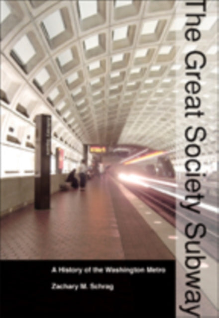 Book cover of: Great Society Subway. By: Zachary M. Schrag