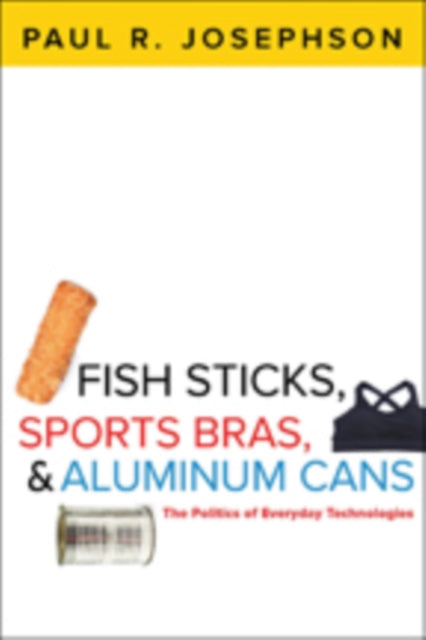 Book cover of: Fish Sticks, Sports Bras, and Aluminum Cans. By: Paul R. Josephson