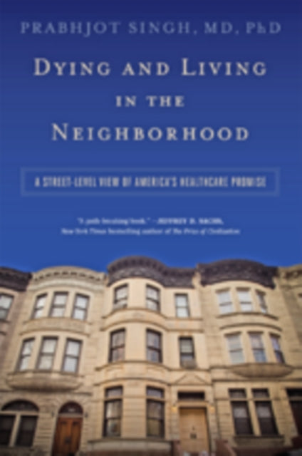 Book cover of: Dying and Living in the Neighborhood. By: Prabhjot Singh