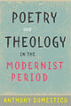 Book cover of: Poetry and Theology in the Modernist Period. By: Anthony Domestico
