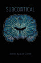Book cover of: Subcortical. By: Lee Conell