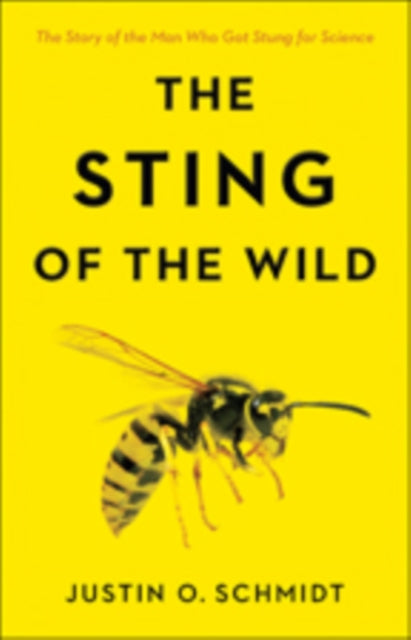 Book cover of: Sting of the Wild. By: Justin O. Schmidt