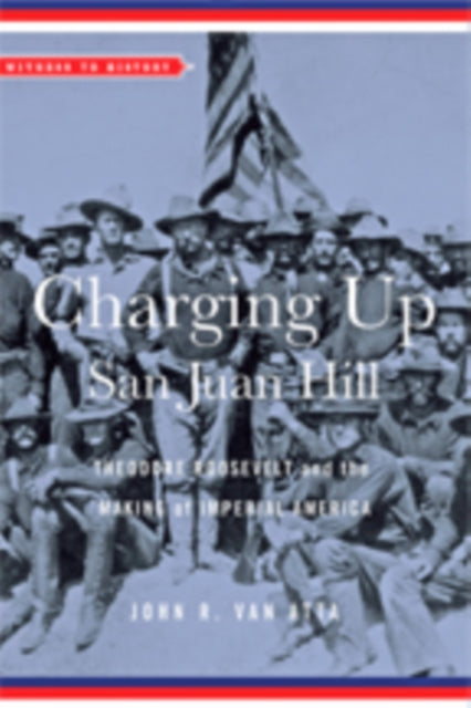 Book cover of: Charging Up San Juan Hill. By: John R. van Van Atta