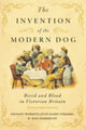 Book cover of: Invention of the Modern Dog. By: Michael Worboys