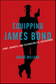 Book cover of: Equipping James Bond. By: André Millard