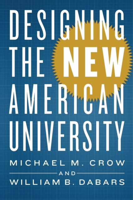 Book cover of: Designing the New American University. By: Michael M. Crow