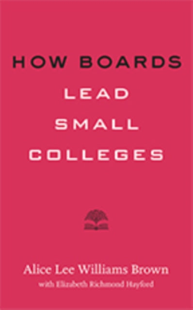 Book cover of: How Boards Lead Small Colleges. By: Alice Lee Williams Brown