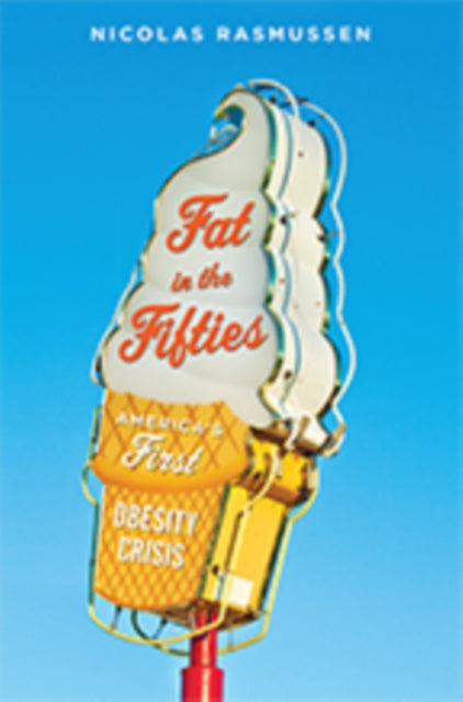 Book cover of: Fat in the Fifties. By: Nicolas Rasmussen